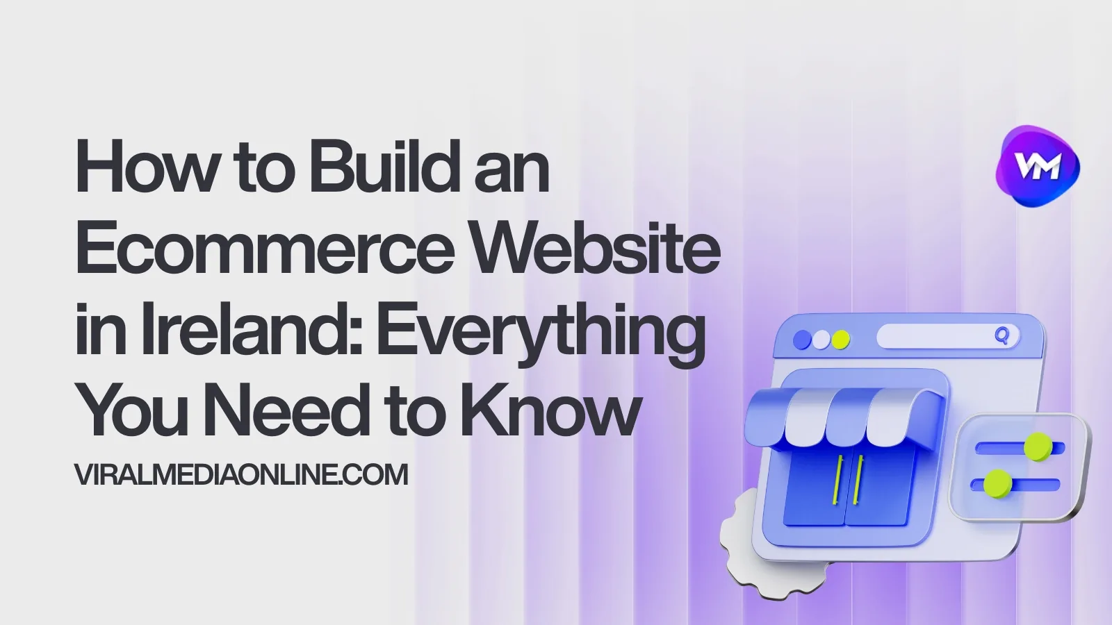 How to Build an Ecommerce Website in Ireland: Everything You Need to Know