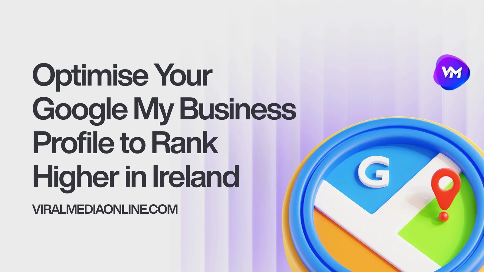 Optimise Your Google My Business Profile to Rank Higher in Ireland