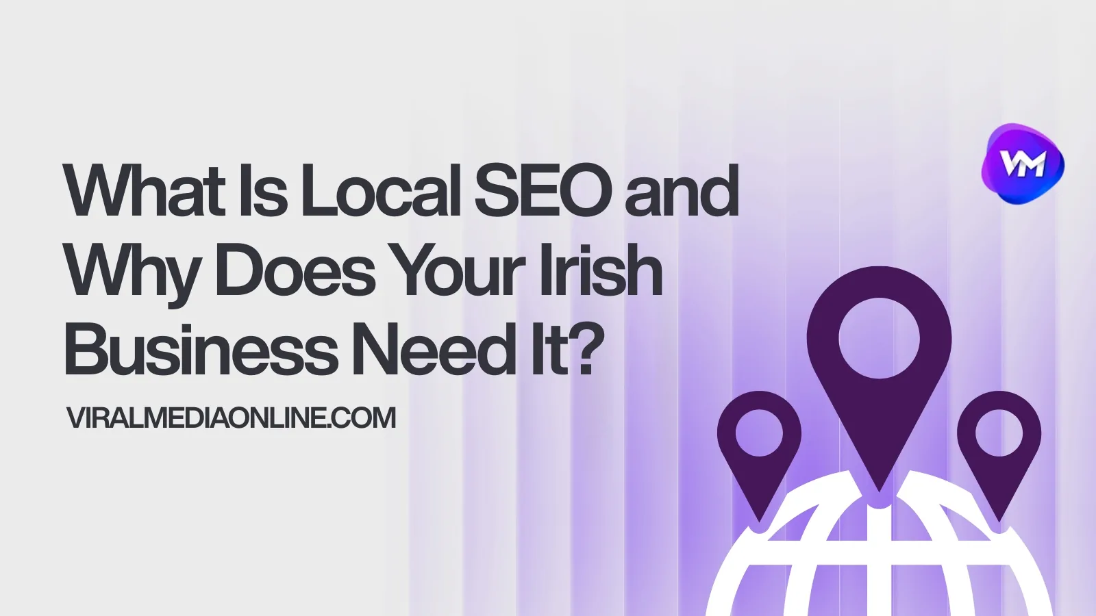What Is Local SEO and Why Does Your Irish Business Need It?